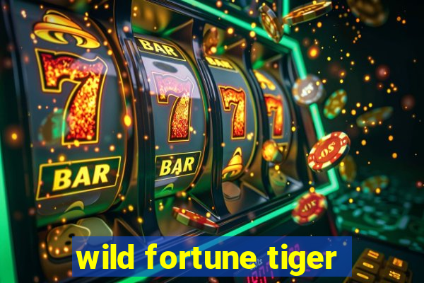 wild fortune tiger