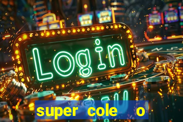 super cole  o 7784 jogos download