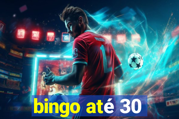 bingo até 30