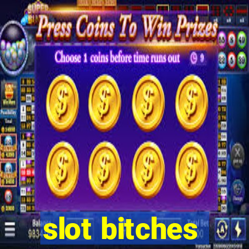 slot bitches