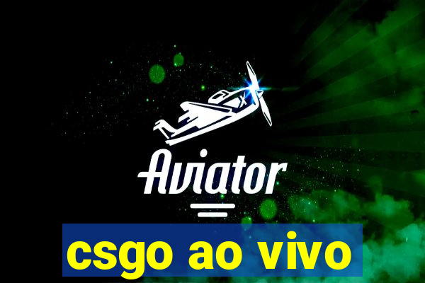 csgo ao vivo