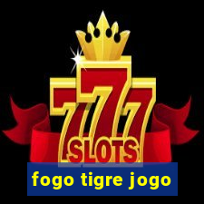 fogo tigre jogo