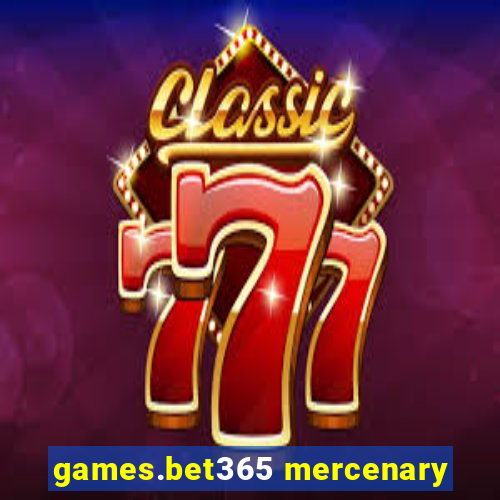 games.bet365 mercenary