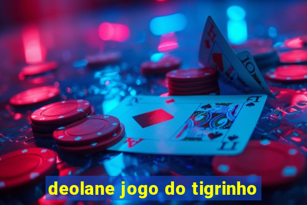 deolane jogo do tigrinho