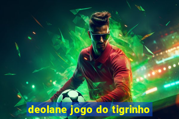 deolane jogo do tigrinho