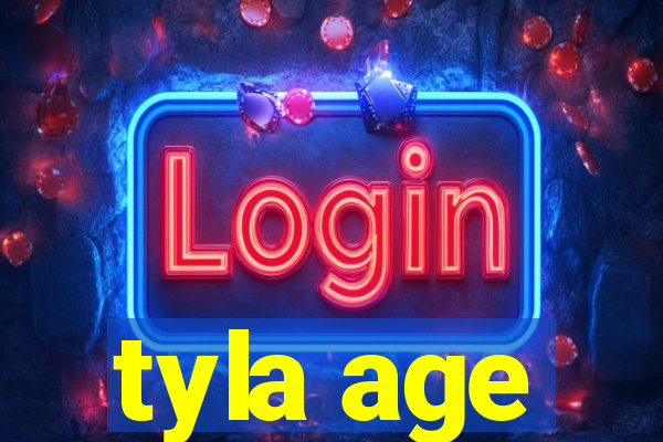 tyla age