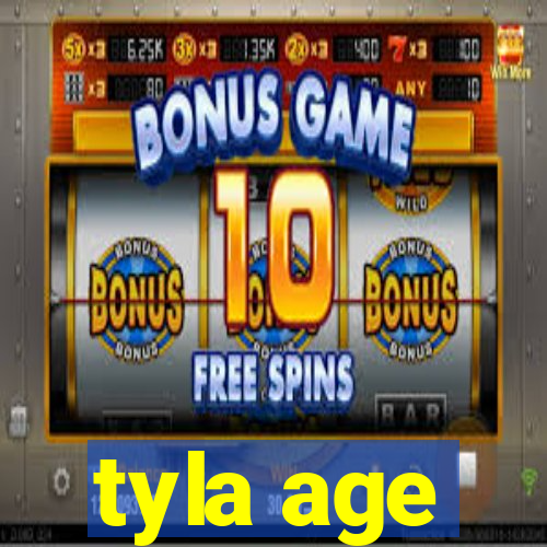 tyla age