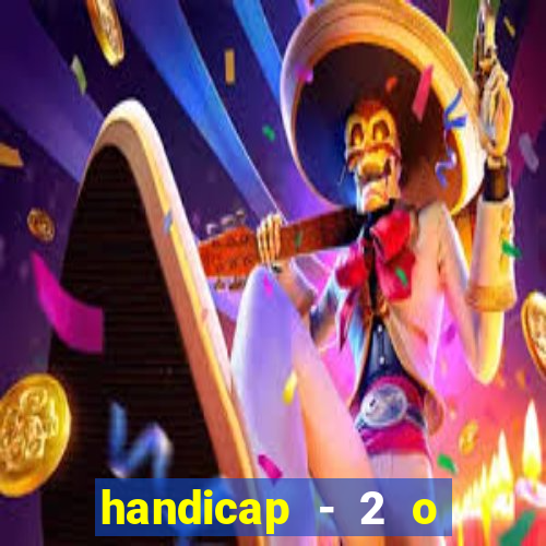 handicap - 2 o que significa