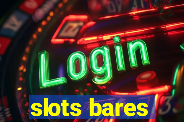 slots bares