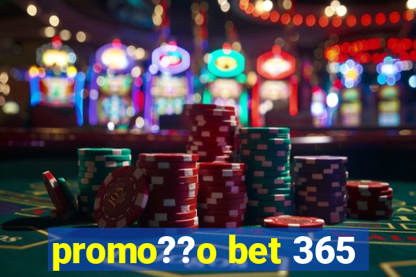 promo??o bet 365