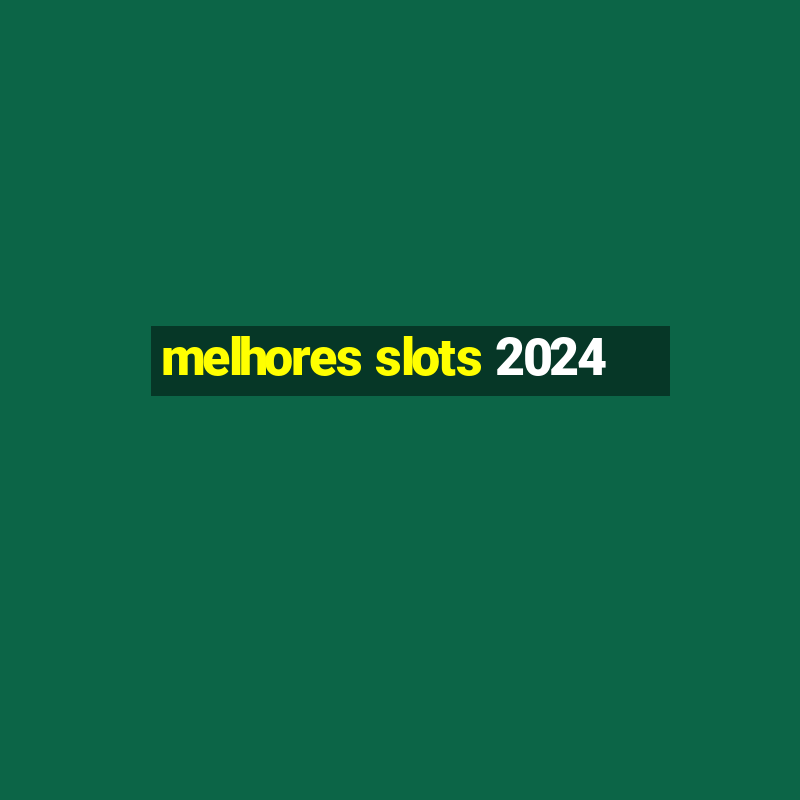 melhores slots 2024