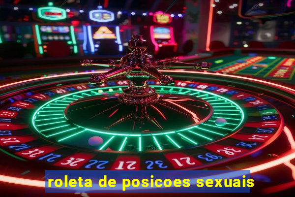 roleta de posicoes sexuais