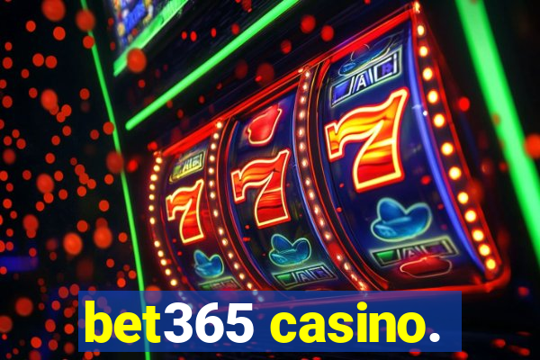 bet365 casino.