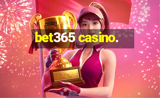 bet365 casino.