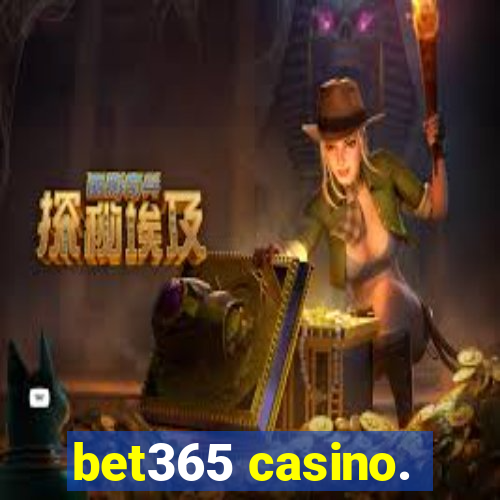 bet365 casino.