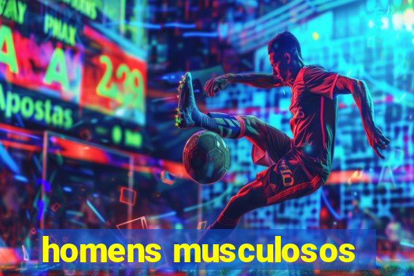 homens musculosos