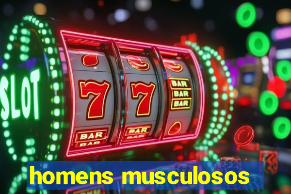 homens musculosos