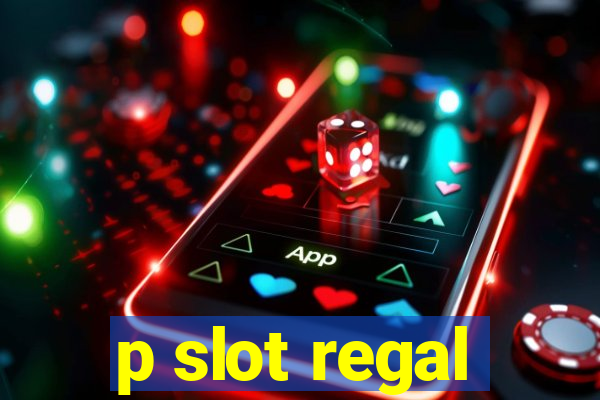 p slot regal