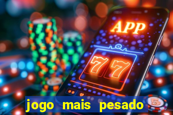 jogo mais pesado para android