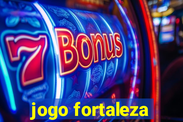 jogo fortaleza