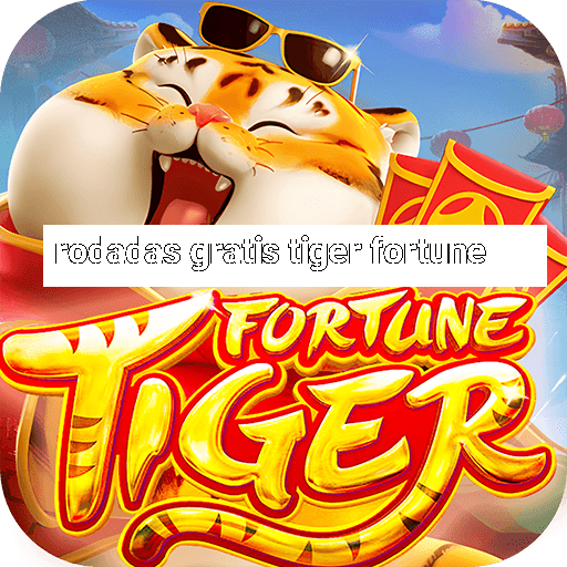 rodadas gratis tiger fortune