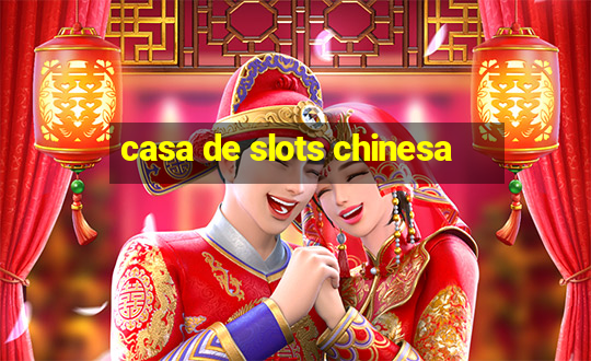 casa de slots chinesa