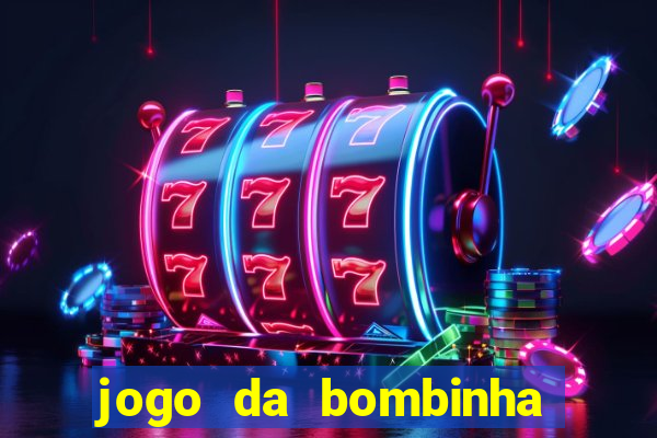 jogo da bombinha que ganha dinheiro