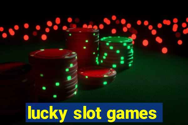 lucky slot games