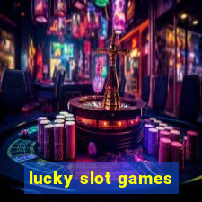 lucky slot games