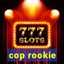 cop rookie