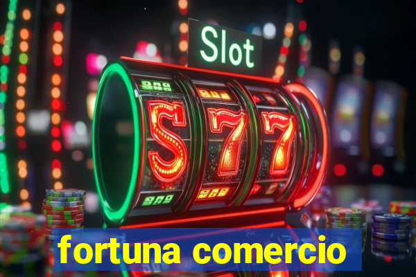 fortuna comercio