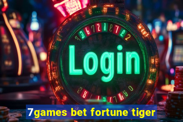 7games bet fortune tiger