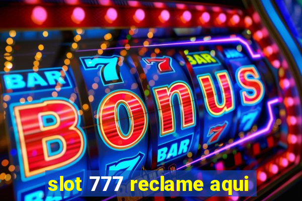 slot 777 reclame aqui