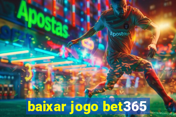 baixar jogo bet365