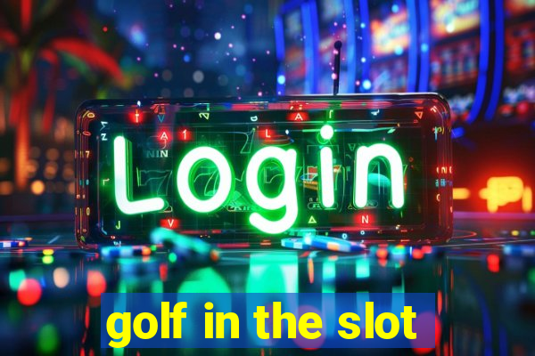 golf in the slot