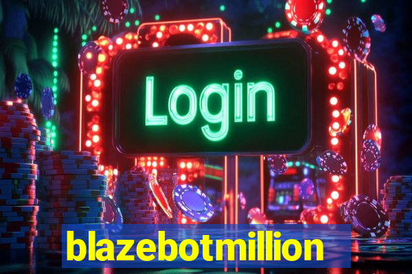 blazebotmillion