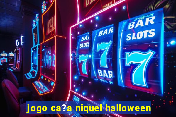 jogo ca?a niquel halloween