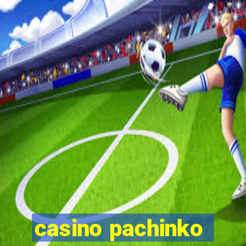 casino pachinko