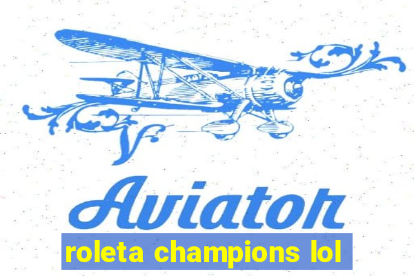 roleta champions lol