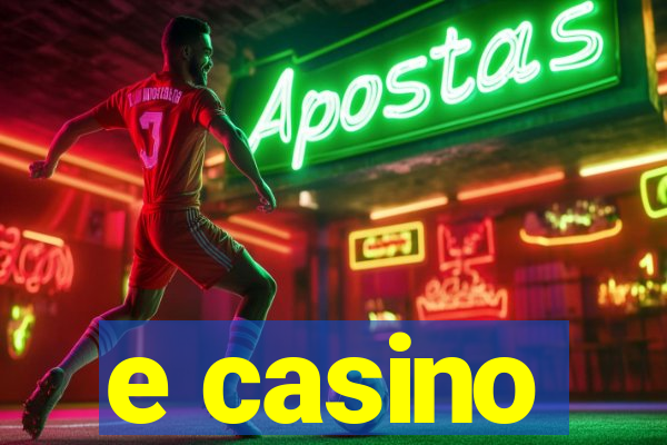 e casino