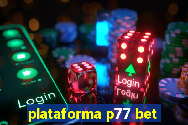 plataforma p77 bet