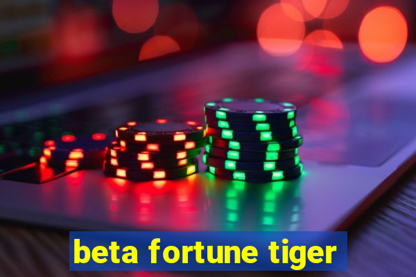 beta fortune tiger