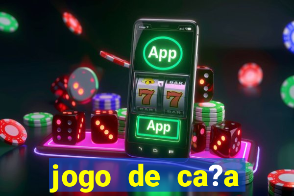 jogo de ca?a níquel valendo dinheiro