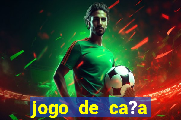 jogo de ca?a níquel valendo dinheiro