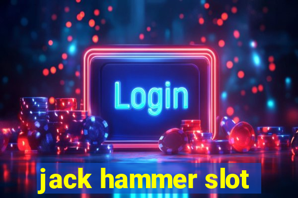 jack hammer slot