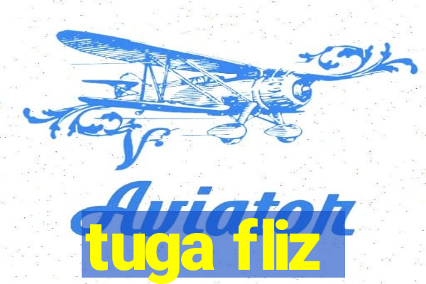 tuga fliz