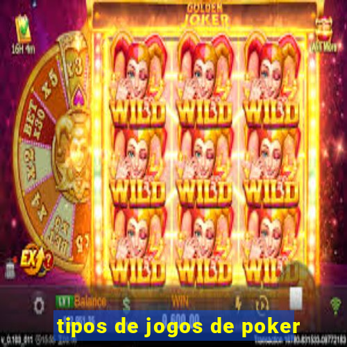 tipos de jogos de poker