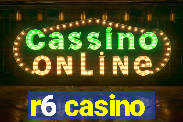 r6 casino