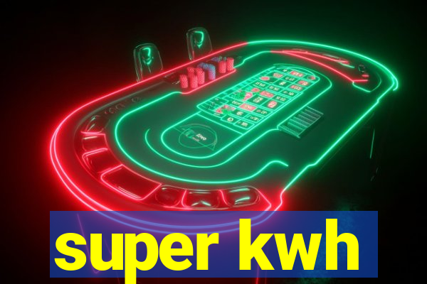 super kwh