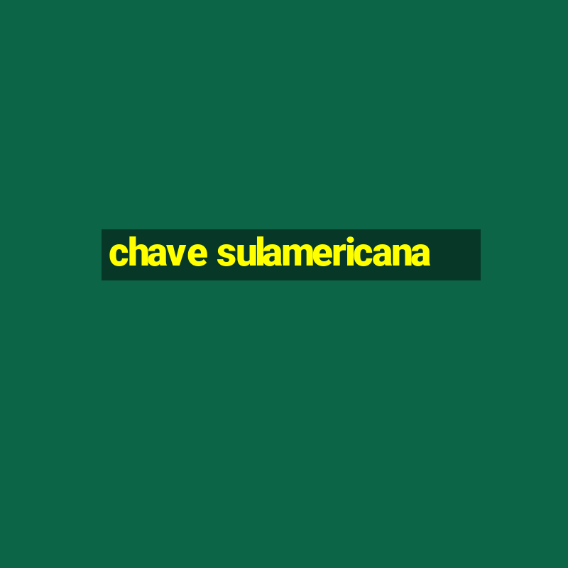 chave sulamericana